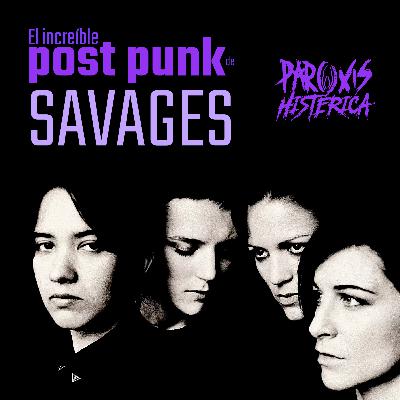 T6. E11. El increíble post punk de Savages