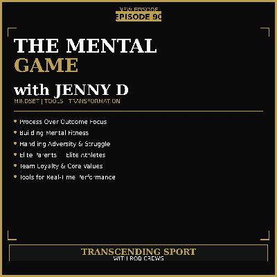 90. THE MENTAL GAME with Jenny D