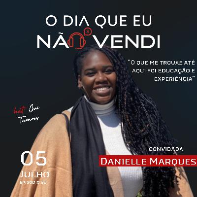 #EP 89 - Danielle Marques - "O que me trouxe até aqui foi educação & experiências" #EP 89 - Danielle Marques - "O que me trouxe até aqui foi educação & experiências"