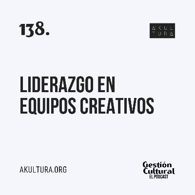 138. Liderazgo en equipos creativos