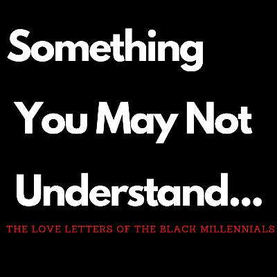 Something You May Not Understand...