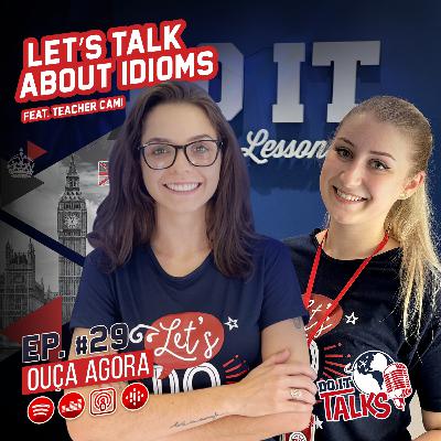 EP #29 - Idioms: expressões em inglês feat. Teacher Cami