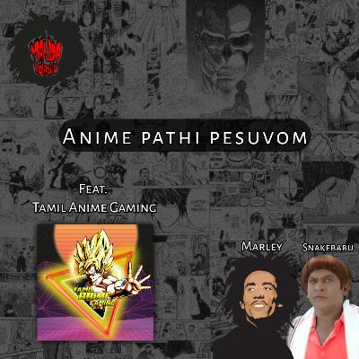 Anime Pathi Pesuvom Feat.TamilAnimeGaming