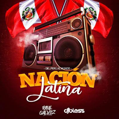 Dj Bless feat. DJ Raul Galvez - Nación Latina Dj Bless feat. DJ Raul Galvez - Nación Latina