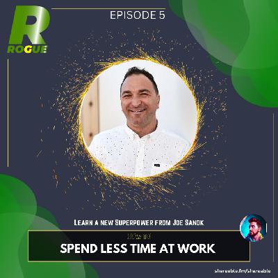 How to Spend Less Time at Work with Joe Sanok