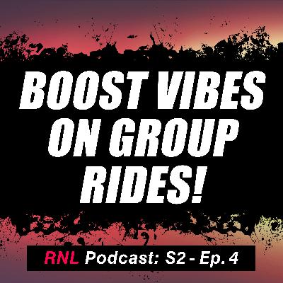 How to Increase the Vibe, Fun, Progression and Stoke on Every Group Ride! [RNL S2, Ep 4]