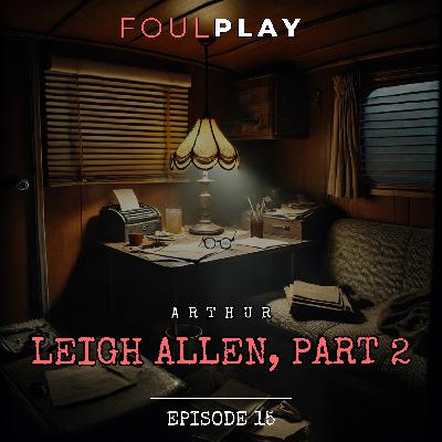 15: Arthur Leigh Allen, Part 2