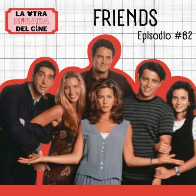 T4: E8 - Friends