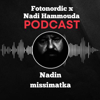 Nadin missimatka (K4J14) | Fotonordic X Nadi Hammouda Podcast Nadin missimatka (K4J14) | Fotonordic X Nadi Hammouda Podcast