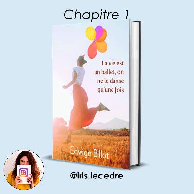 La vie est un ballet, on ne le danse qu'une fois par Edwige Billot