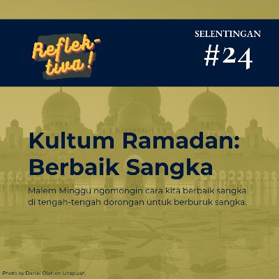 Selentingan #24: Kultum Ramadan: Berbaik Sangka