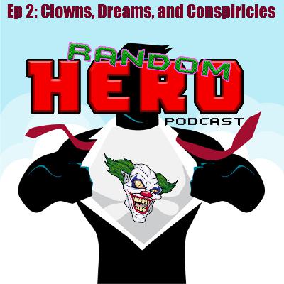 Clowns, Dreams, and more Conspiracies