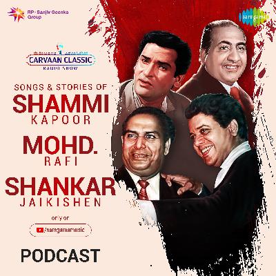 Carvaan Classic Radio Show | Trio of Shammi Kapoor, Mohd Rafi & Shankar Jaikishen Special Carvaan Classic Radio Show | Trio of Shammi Kapoor, Mohd Rafi & Shankar Jaikishen Special