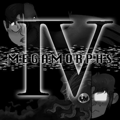 MEGAMORPHS 4: BACK TO BEFORE - PART II MEGAMORPHS 4: BACK TO BEFORE - PART II