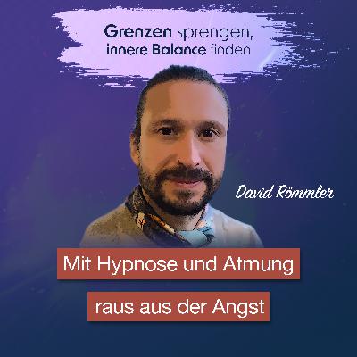 #055 Mit Hypnose und Atmung raus aus der Angst - Interview mit David Römmler #055 Mit Hypnose und Atmung raus aus der Angst - Interview mit David Römmler