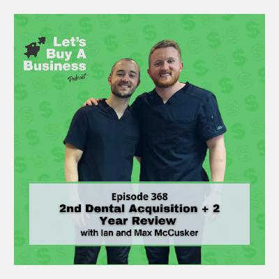 2nd Dental Acquisition + 2 Year Review with Ian and Max McCusker