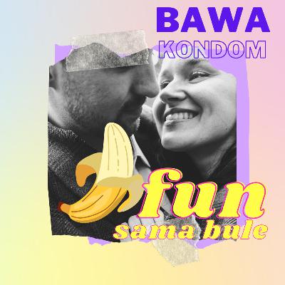 Eps. 3 HARUS BAWA KONDOM KALAU KAMU MAU TITIK-TITIK SAMA BULE