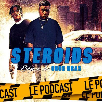 STEROIDS - LE PODCAST : MENACE II SOCIETY