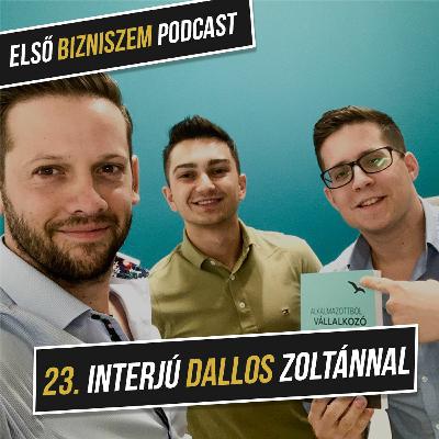 23. Alkalmazottból Vállalkozó - Interjú Dallos Zoltánnal 23. Alkalmazottból Vállalkozó - Interjú Dallos Zoltánnal