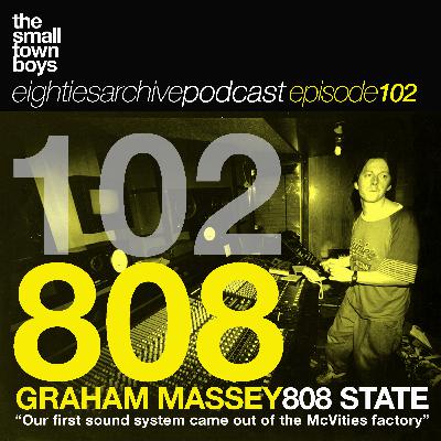 80sArchive podcast Ep.102 - Graham Massey (808 State) : "Our first sound system came out of the McVities Factory!"
