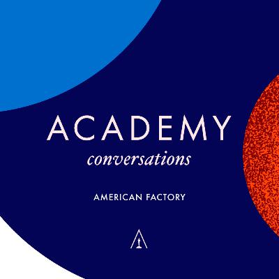 Academy Conversations Uncut – American Factory