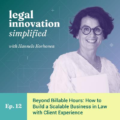 Beyond the billable hour: How to use client-centered lawyering and legal design to build scalable legal services [Ep. 12]