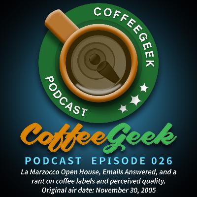CoffeeGeek Podcast 026 - La Marzocco Open House, Emails Answered, and a rant on coffee labels and perceived quality. CoffeeGeek Podcast 026 - La Marzocco Open House, Emails Answered, and a rant on coffee labels and perceived quality.