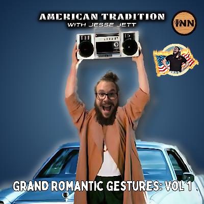 Grand Romantic Gestures: Vol 1 | American Tradition w/ Jesse Jett #61