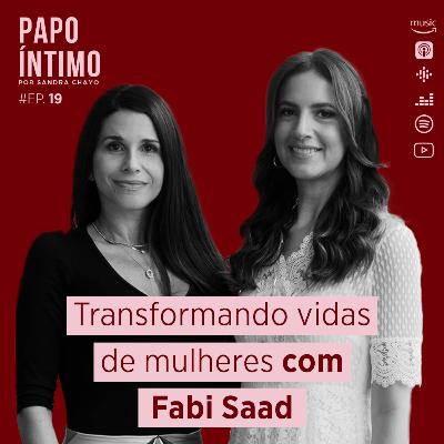 19. Transformando vidas de mulheres com Fabi Saad