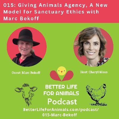 015: Giving Animals Agency, A New Model for Sanctuary Ethics with Marc Bekoff