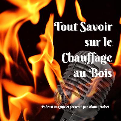 Épisode 1 - Pourquoi un Podcast sur le Chauffage au Bois