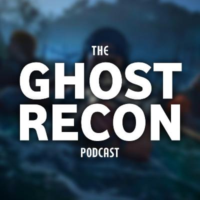 The Ghost Recon Podcast - Episode 6: Return of the Kings