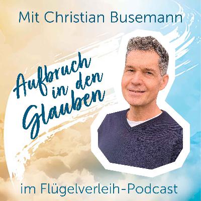 Aufbruch in den Glauben - mit Christian Busemann