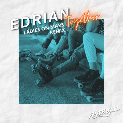 Edrian - Together (Ladies On Mars Extended Remix)