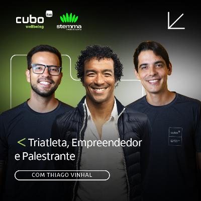 #04 - Thiago Vinhal - Triatleta, Empreendedor e Palestrante | Stemma Powered by CUBO