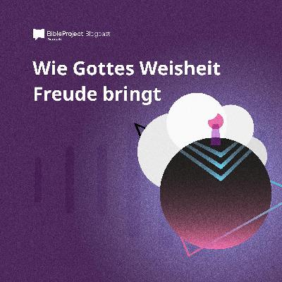 Wie Gottes Weisheit Freude bringt