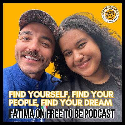 Find Yourself, Find Your People, Find Your Dream w/ Fatima