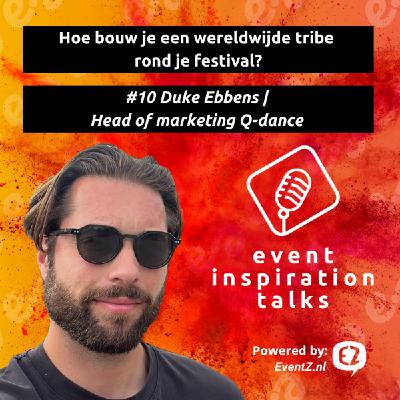 #10 Hoe bouw je een wereldwijde tribe rond je festival? | Duke Ebbens | Head of marketing Q-dance