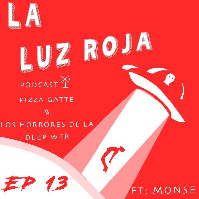 Ep13: "Pizza Gatte y Los Horroes de la Deep Web" (Ft: Monse)