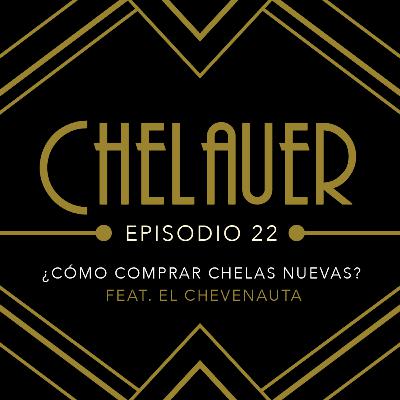 Episodio 22 - ¿Cómo comprar chelas nuevas? feat. El Chevenauta