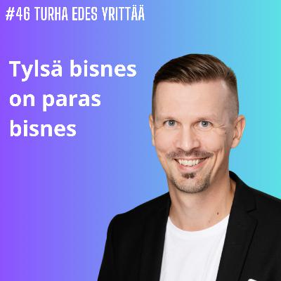 #46 Tylsä bisnes on paras bisnes