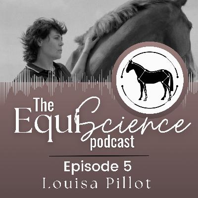 #5 - Everyday is choose-your-own-adventure day : using consent-based training with your horse w/ Louisa Pillot