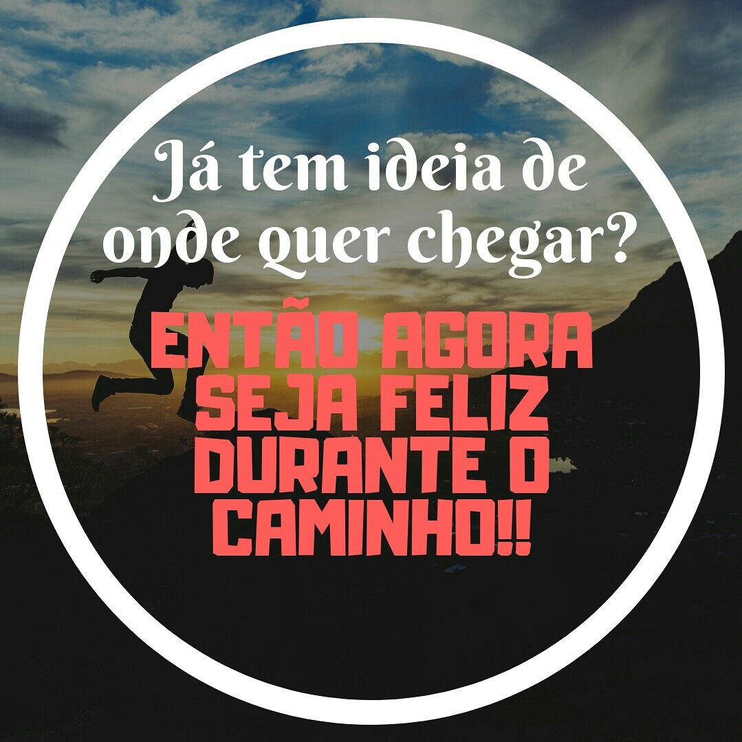 11 - SEJA FELIZ DURANTE O CAMINHO.