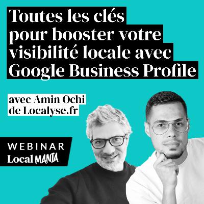 #9 Toutes les clés pour booster votre visibilité locale avec Google Business Profile