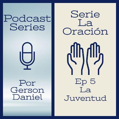 Serie La Oración Episodio 5 La Juventud Serie La Oración Episodio 5 La Juventud