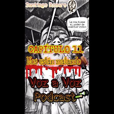 Capítulo 11- Nos están matando Capítulo 11- Nos están matando