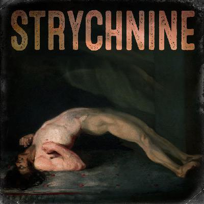 Strychnine - The Poisoncast #12