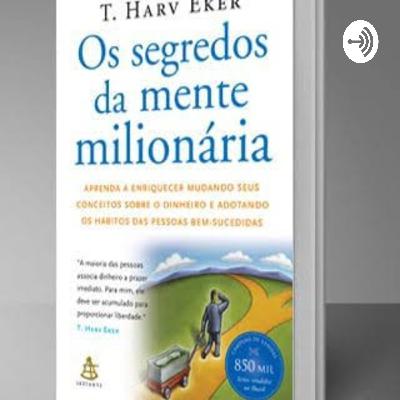 Os segredos da mente milionária ( Sem ricos não há recompensa!