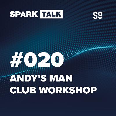 An Andy’s Man Club Session: Opening Up About Mental Health! - Episode 020