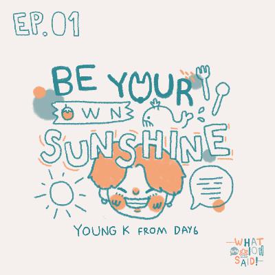 WYFS01 : Be your own sunshine - YoungK from DAY6